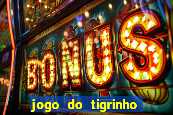 jogo do tigrinho plataforma chinesa